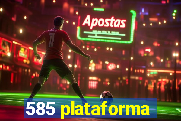 585 plataforma